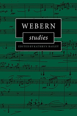 Webern Studies - Bailey, Kathryn (Editor)
