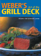 Weber's Art of the Grill Deck: Recipes for Outdoor Living