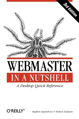 Webmaster in a Nutshell: A Desktop Quick Reference - Eckstein, Robert, and Spainhour, Stephen