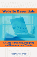 Website Essentials: A Guide to Planning, Designing and Managing Your Website