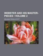 Webster and His Master-Pieces; Volume 2