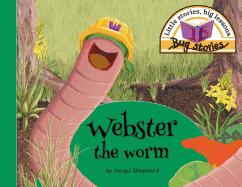 Webster the Worm: Little Stories, Big Lessons