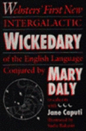 Websters' First New Intergalactic Wickedary of the English Language - Daly, Mary, and Caputi, Jane