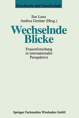 Wechselnde Blicke: Frauenforschung in Internationaler Perspektive - Lenz, Ilse (Editor), and Germer, Andrea (Editor), and Hasenj?rgen, Brigitte (Editor)