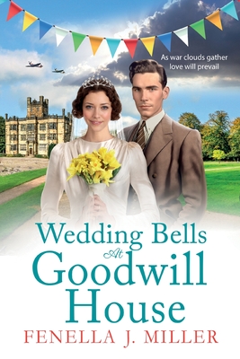Wedding Bells at Goodwill House: A heartwarming instalment in Fenella J. Miller's Goodwill House historical saga series - Fenella J Miller
