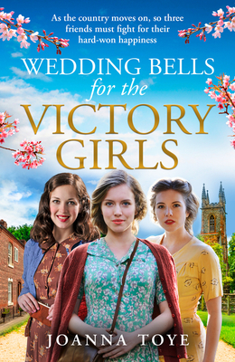 Wedding Bells for the Victory Girls - Toye, Joanna