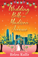 Wedding Bells on Madison Avenue: The perfect feel-good, romantic read from Helen Rolfe