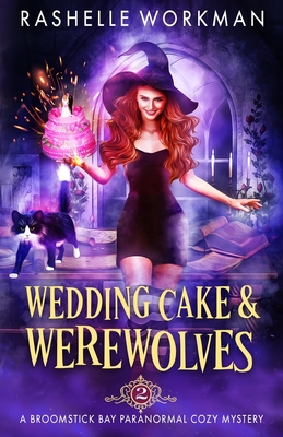 Wedding Cake and Werewolves - Workman, Rashelle