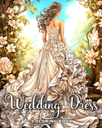 Wedding Dress Coloring Book: Wedding Coloring Pages with Bridal Outfits for Adults and Teens