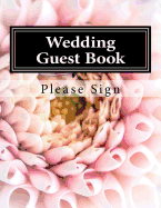 Wedding Guest Book: 100 Pages Guest Book for Weddings