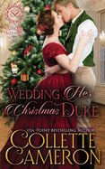 Wedding Her Christmas Duke: A Sensual Marriage of Convenience Regency Historical Romance Adventure