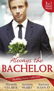 Wedding Party Collection: Always the Bachelor: Best Man's Conquest / One Night with the Best Man / The Bridesmaid's Best Man