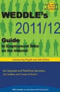 Weddle's 2011/12 Guide to Employment Sites on the Internet: For Corporate & Third Party Recruiters, Job Seekers & Career Activists