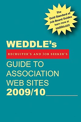 Weddle's Guide to Association Web Sites: For Recruiters and Job Seekers - Weddle, Peter (Editor)