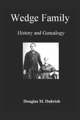 Wedge Family History and Genealogy - Dubrish, Douglas M