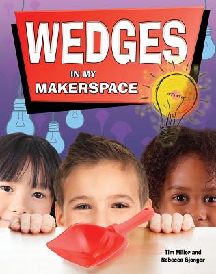 Wedges in My Makerspace - Miller, Tim