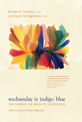 Wednesday Is Indigo Blue: Discovering the Brain of Synesthesia - Cytowic, Richard E, and Eagleman, David, and Nabokov, Dmitri (Afterword by)