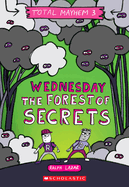 Wednesday - The Forest of Secrets (Total Mayhem #3)