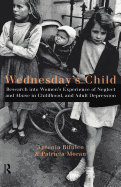 Wednesday's Child: Research into Women's Experience of Neglect and Abuse in Childhood and Adult Depression