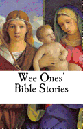 Wee Ones' Bible Stories: Short Sketches of the Bible