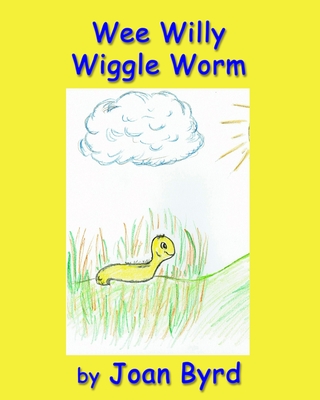 Wee Willy Wiggle Worm - Byrd, Joan