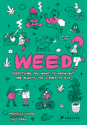 Weed: Everything You Want to Know But Are Always Too Stoned to Ask - Lhooq, Michelle