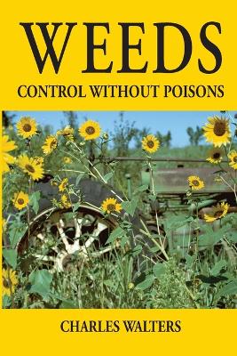 Weeds: Control Without Poisons - Walters, Charles