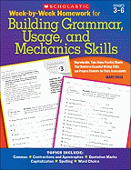 Week-By-Week Homework for Building Grammar, Usage, and Mechanics Skills: Grades 3-6