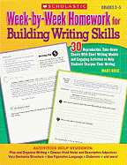 Week-By-Week Homework for Building Writing Skills: 30 Reproducible, Take-Home Sheets with Short Writing Models and Engaging Activities to Help Students Sharpen Their Writing