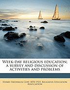 Week-Day Religious Education; A Survey and Discussion of Activities and Problems