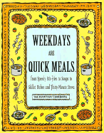 Weekdays Are Quick Meals: From Speedy Stir-Fires to Soups to Skillet Dishes and More