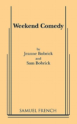 Weekend Comedy - Bobrick, Jeanne, and Bobrick, Sam