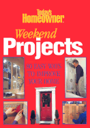 Weekend Projects: 80 Easy Ways to Improve Your Home