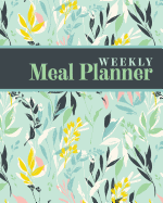 Weekly Meal Planner: Get Organized with Your Meal Plans and Shopping List in Aqua