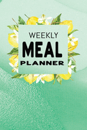 Weekly Meal Planner: Track and Plan your Meals Week to Week - Cooking Planner Notebook Diary Journal - Lemon Mint Green Cover Theme