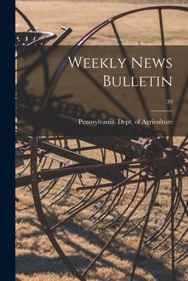 Weekly News Bulletin; 30 - Pennsylvania Dept of Agriculture (Creator)