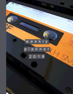 Weekly Planner 2019: Musicians Diary with Music Manuscript Paper / Staff Paper for Recording Music and Organisation