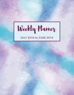 Weekly Planner July 2018 to June 2019: Weekly Calendar Planner 12 Months Jul 2018 to Jun 2019, Academic Diary Agenda, Week Per Page, Letter-Size 8.5 X 11 Inch; 21.59 X 27.94 CM