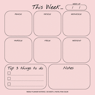 Weekly Planner Notepad: Pastel Pink Color, To Do List, Daily Agenda, Organizer, Desk Pad, 50 Sheets