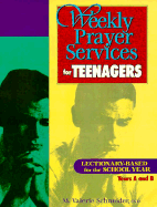 Weekly Prayer Services for Teenagers: Lectionary-Based for the School Year, Years B and C