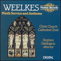 Weelkes: Ninth Service & Anthems - Laurence Cummings (organ); Christ Church Cathedral Choir, Oxford (choir, chorus)