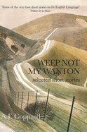 Weep Not My Wanton: Selected Short Stories
