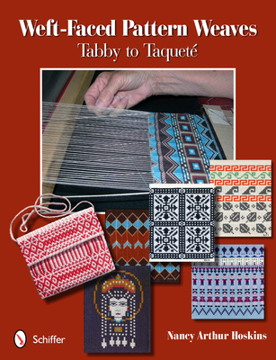 Weft-Faced Pattern Weaves: Tabby to Taquet - Hoskins, Nancy Arthur