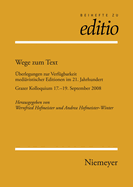 Wege Zum Text: berlegungen Zur Verfgbarkeit Medivistischer Editionen Im 21. Jahrhundert. Grazer Kolloquium 17.-19. September 2008