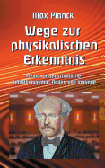 Wege zur Physikalischen Erkenntnis: Meine wissenschaftliche Selbstbiographie, Reden und Vortrge