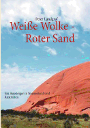 Weie Wolke - Roter Sand: Ein Aussteiger in Neuseeland und Australien