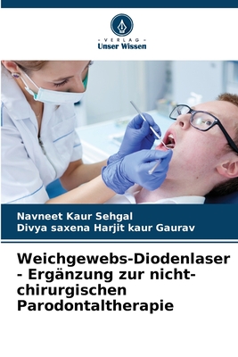 Weichgewebs-Diodenlaser - Erg?nzung zur nicht-chirurgischen Parodontaltherapie - Sehgal, Navneet Kaur, and Gaurav, Divya Saxena Harjit Kaur