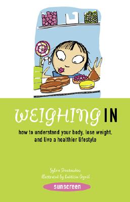 Weighing in: How to Understand Your Body, Lose Weight, and Live a Healthier Lifestyle - Boutaudou, Sylvie