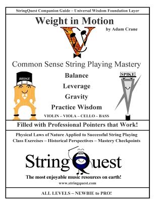 Weight in Motion -- Common Sense String Playing Mastery: StringQuest Companion Guide -- Universal Wisdom Foundation Layer - Crane, Adam