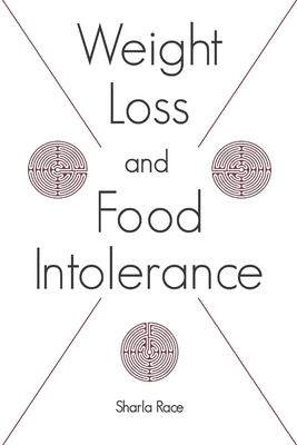 Weight Loss and Food Intolerance: Lose Weight on a Healthy Diet and Stay Thin - Forever - Race, Sharla